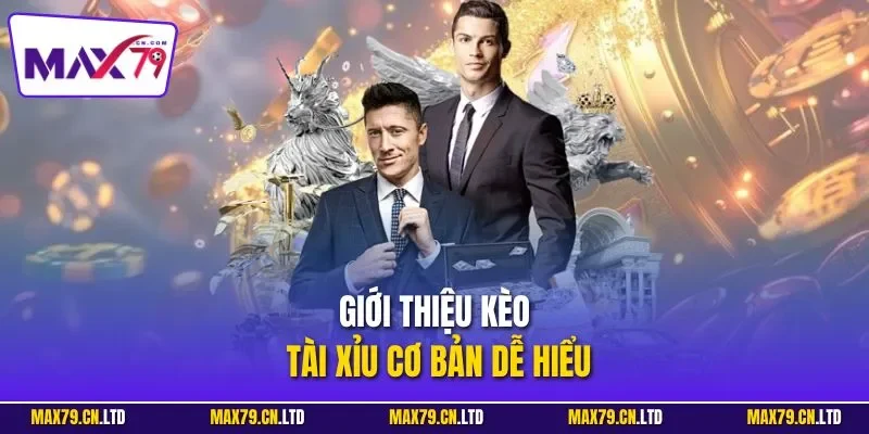 Giới thiệu kèo tài xỉu cơ bản dễ hiểu