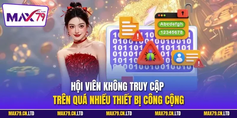 Hội viên không truy cập trên quá nhiều thiết bị công cộng