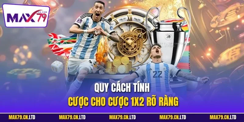 Quy cách tính cược cho cược 1x2 rõ ràng